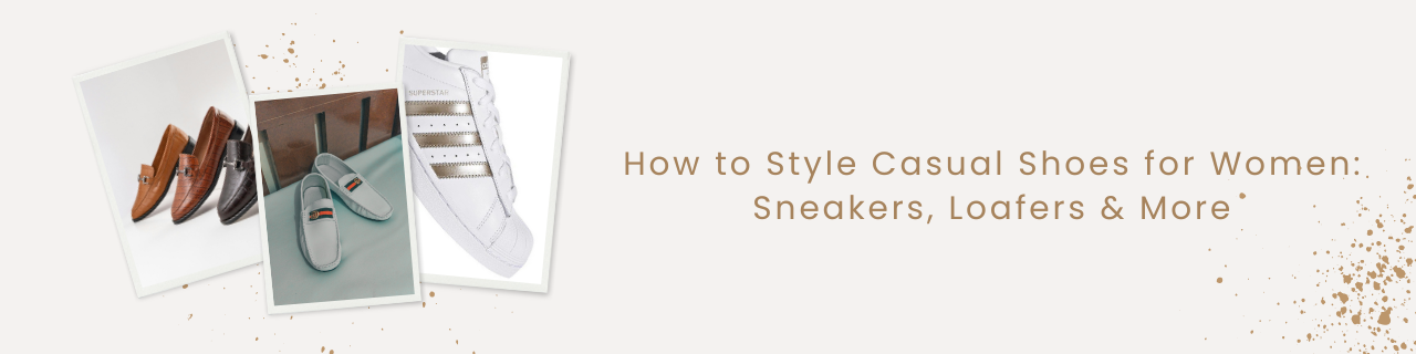 How to Style Casual Shoes for Women: Sneakers, Loafers & More